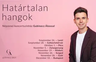 Határtalan hangok – népzenei koncertszínház Gubinecz Ákossal