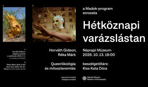 Hétköznapi varázslástan -beszélgetéssorozat a Néprajzi Múzeumban — Néprajzi Múzeum, Budapest