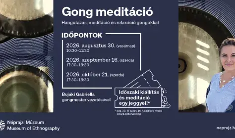 Gong meditáció - hangutazás, meditáció és időszaki kiállítási jegy egyben — Néprajzi Múzeum, Budapest