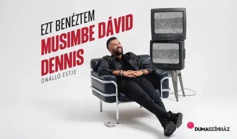 Ezt benéztem! - Musimbe Dávid Dennis önálló estje, műsorvezető: Lovász László — Dumaszínház, Budapest