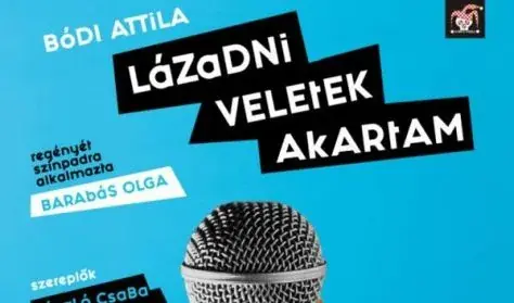 Lázadni veletek akartam · Radnóti Színház, Budapest