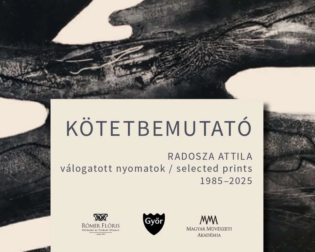 RADOSZA ATTILA válogatott nyomatok / selected prints 1985–2025 című kötetbemutatója — Esterházy-palota, Győr