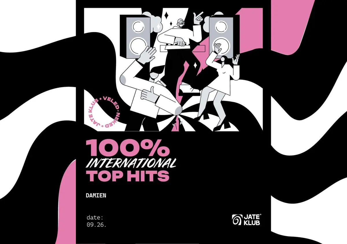 100% INTERNATIONAL TOP HITS - Damien @JATE Klub — jate klub, Szeged