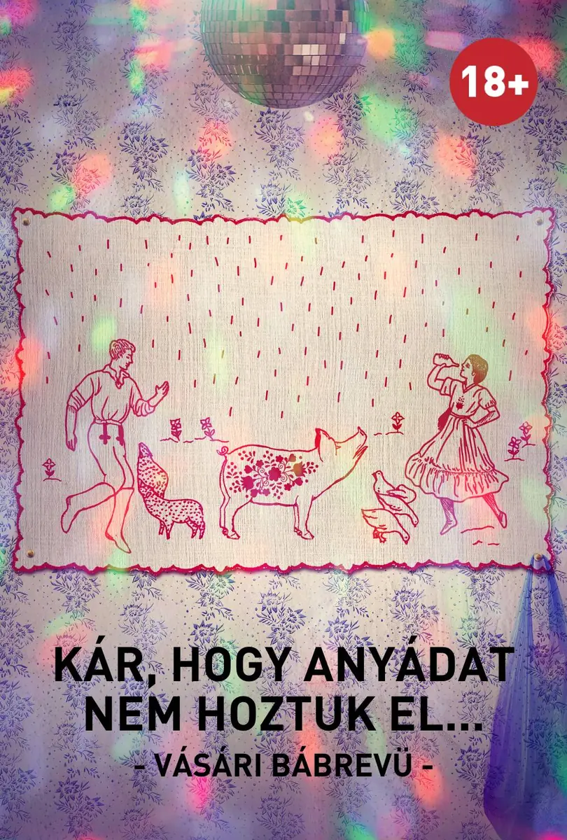 Kár, hogy anyádat nem hoztuk el · Budapest Bábszínház, Budapest