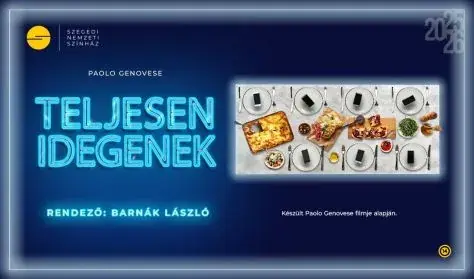 P. Genovese: Teljesen idegenek — Szegedi Nemzeti Színház, Szeged