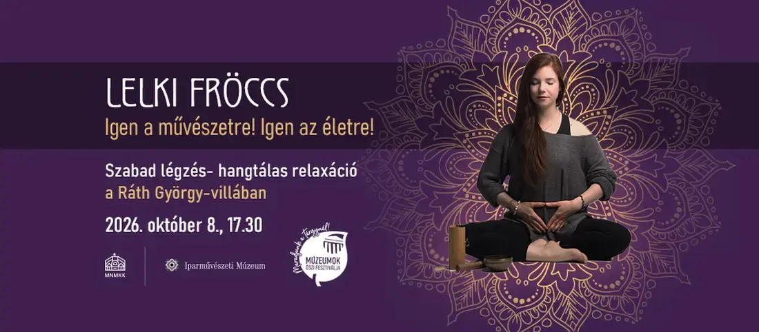 Múzeumok Őszi Fesztiválja | Lelki fröccs - Igen a művészetre! Igen az életre! — Iparművészeti Múzeum Ráth György-Villa, Budapest