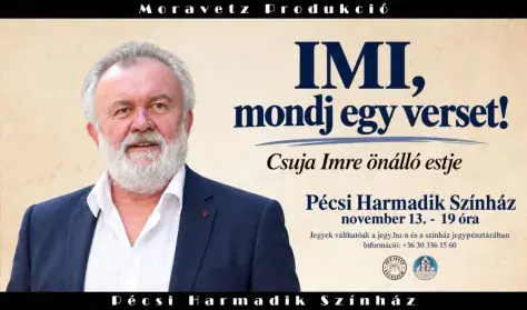 Imi mondj egy verset! - Csuja Imre önálló estje · Pécsi Harmadik Színház, Pécs