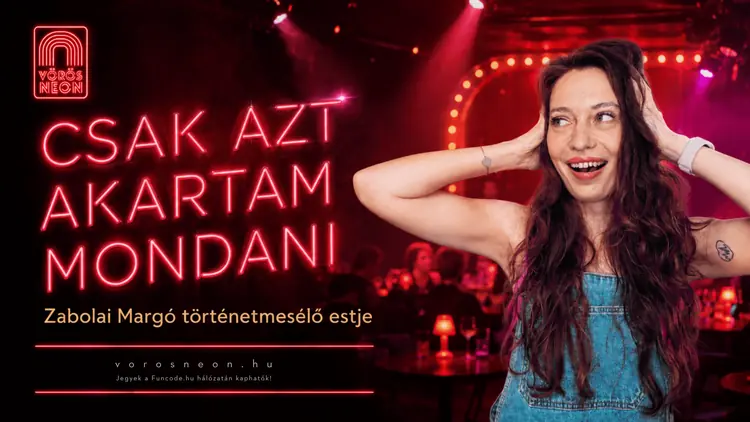 „Csak azt akartam mondani” · Vörös Neon Cabaret Színház, Budapest