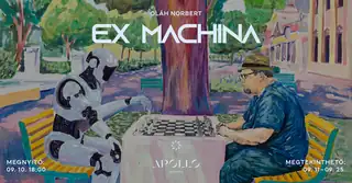 Oláh Norbert: EX MACHINA