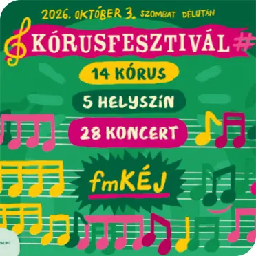 FMKÉJ - KÓRUSFESZTIVÁL FERENCVÁROSBAN · Ferencvárosi Művelődési Központ, Budapest