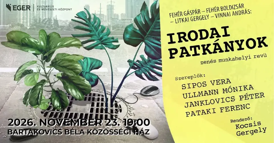 Irodai patkányok — Bartakovics Béla Közösségi Ház, Eger