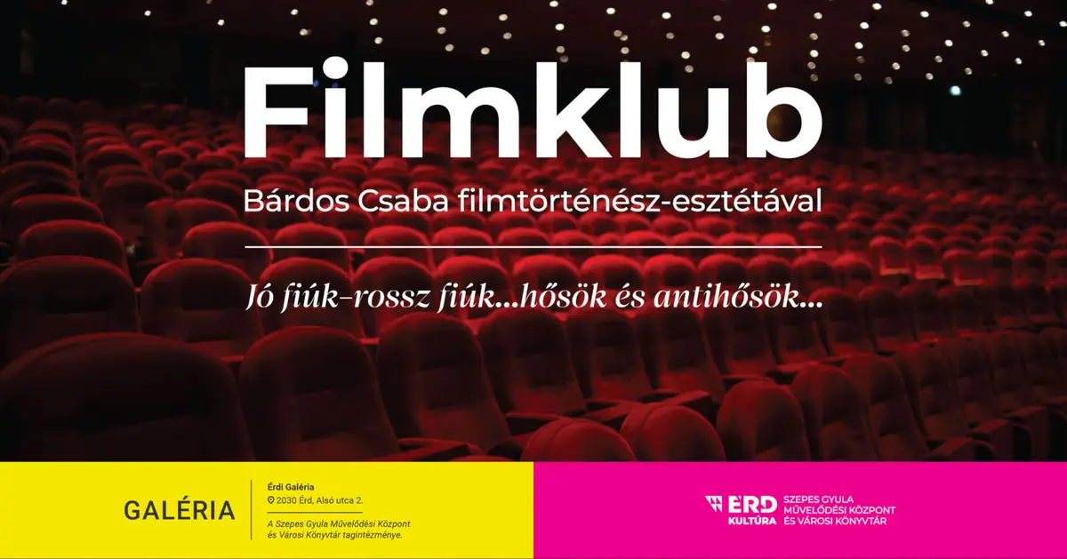 Filmklub Bárdos Csaba filmtörténész-esztétával · GALÉRIA, Érd