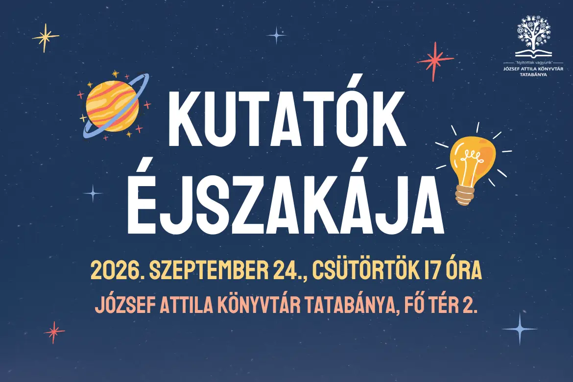 Ég és Föld között 2. – Kutatók (elő)éjszakája — József Attila Megyei Könyvtár, Tatabánya