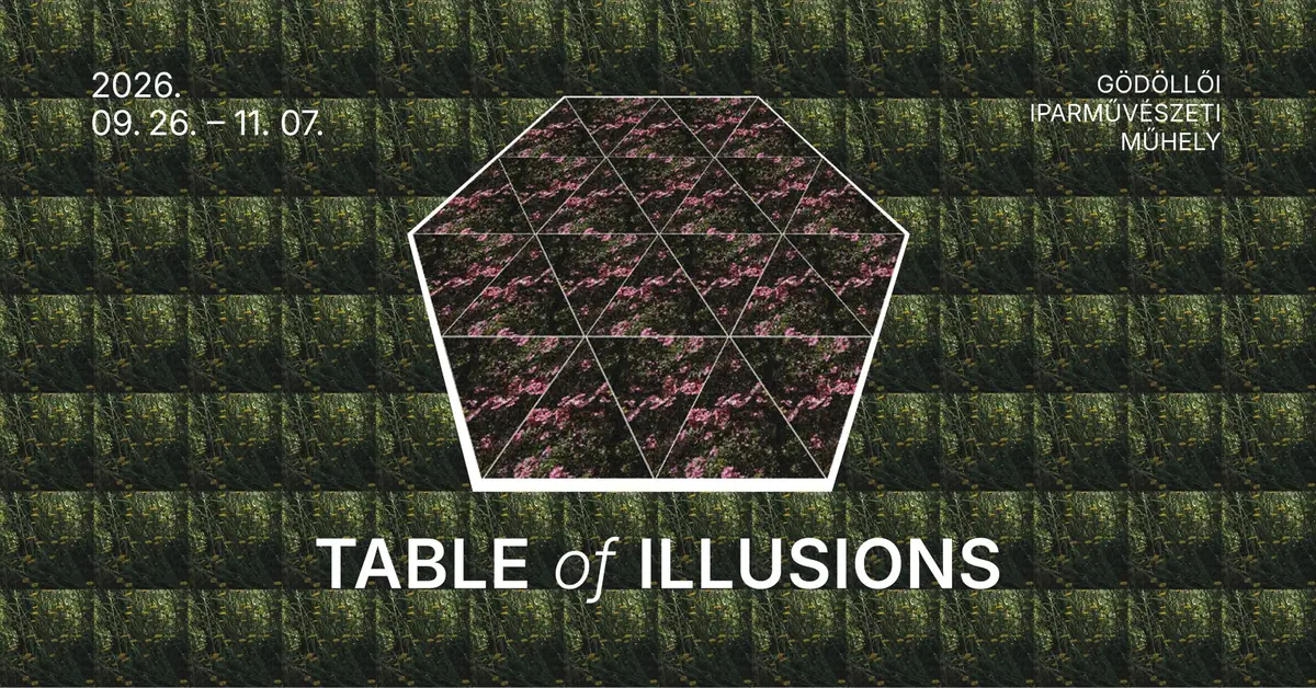 TABLE of ILLUSIONS — Gödöllői Iparművészeti Műhely, Gödöllő