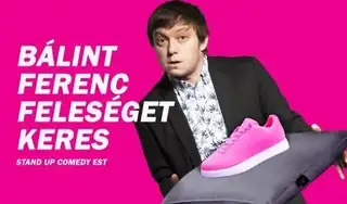 Bálint Ferenc feleséget keres- A Szomszédnéni humoristájának első önálló estje, előzenekar: Dunavölg