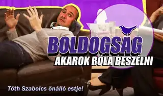 Boldogság - Akarok róla beszélni: Tóth Szabolcs önálló estje, előzenekar: Nényei Zoárd