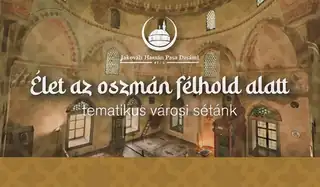 Élet az oszmán félhold alatt – tematikus városi séta
