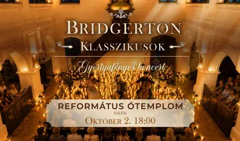 PÁPA - BRIDGERTON KLASSZIKUSOK - GYERTYAFÉNYES KONCERT — Rákász Gergely, Veszprém