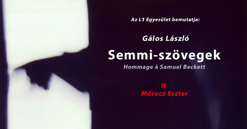 Gálos László: Semmi-szövegek II. // Mórocz Eszterrel — RS9 Színház, Budapest