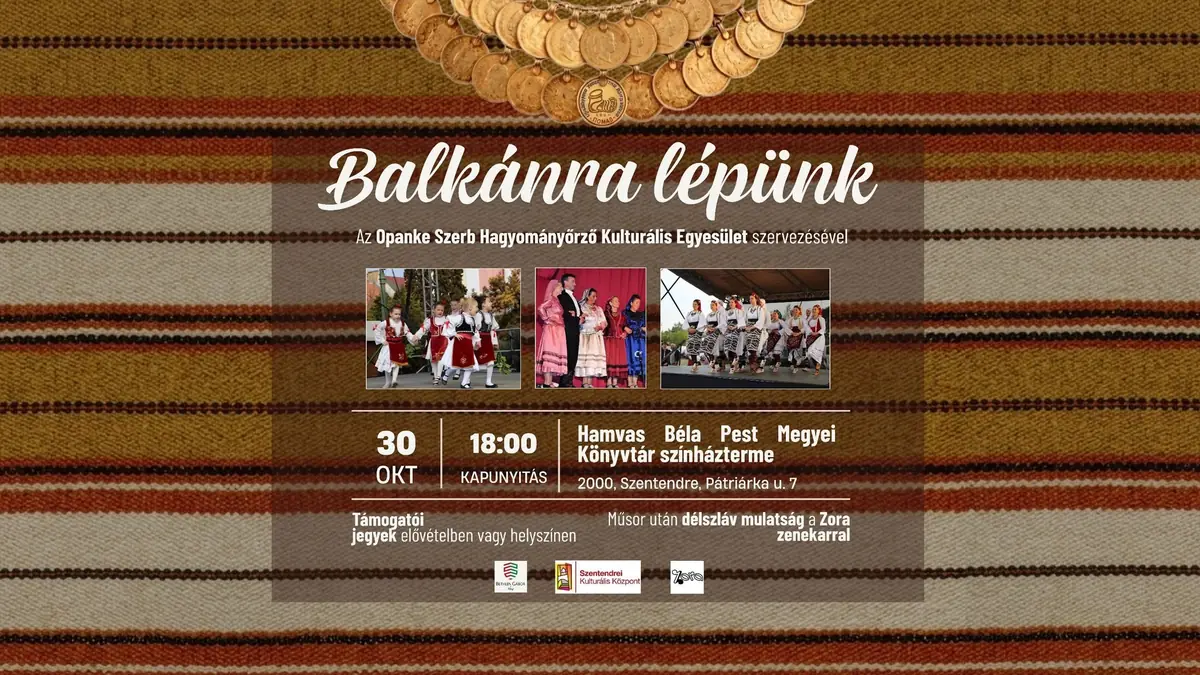 BALKÁNRA LÉPÜNK az Opanke Szerb Hagyományőrző Kulturális Egyesület gálaestje — Hamvas Béla Könyvtár, Szentendre