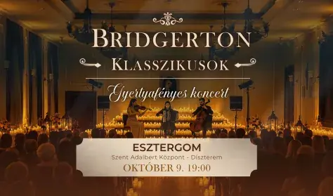 ESZTERGOM - BRIDGERTON KLASSZIKUSOK - GYERTYAFÉNYES KONCERT — Rákász Gergely, Veszprém