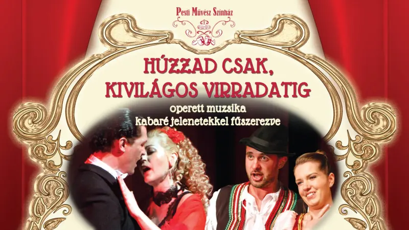 HÚZZAD CSAK KIVILÁGOS VIRRADATIG — Balaton Színház, Keszthely