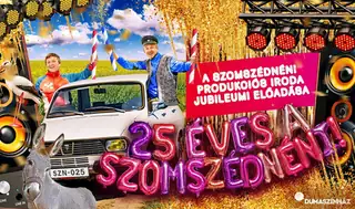 DUMASZÍNHÁZ: 25 ÉVES A SZOMSZÉDNÉNI – jubileumi előadás