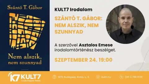 KULT7 Irodalom // Szántó T. Gábor: Nem alszik, nem szunnyad · KULT7, Budapest