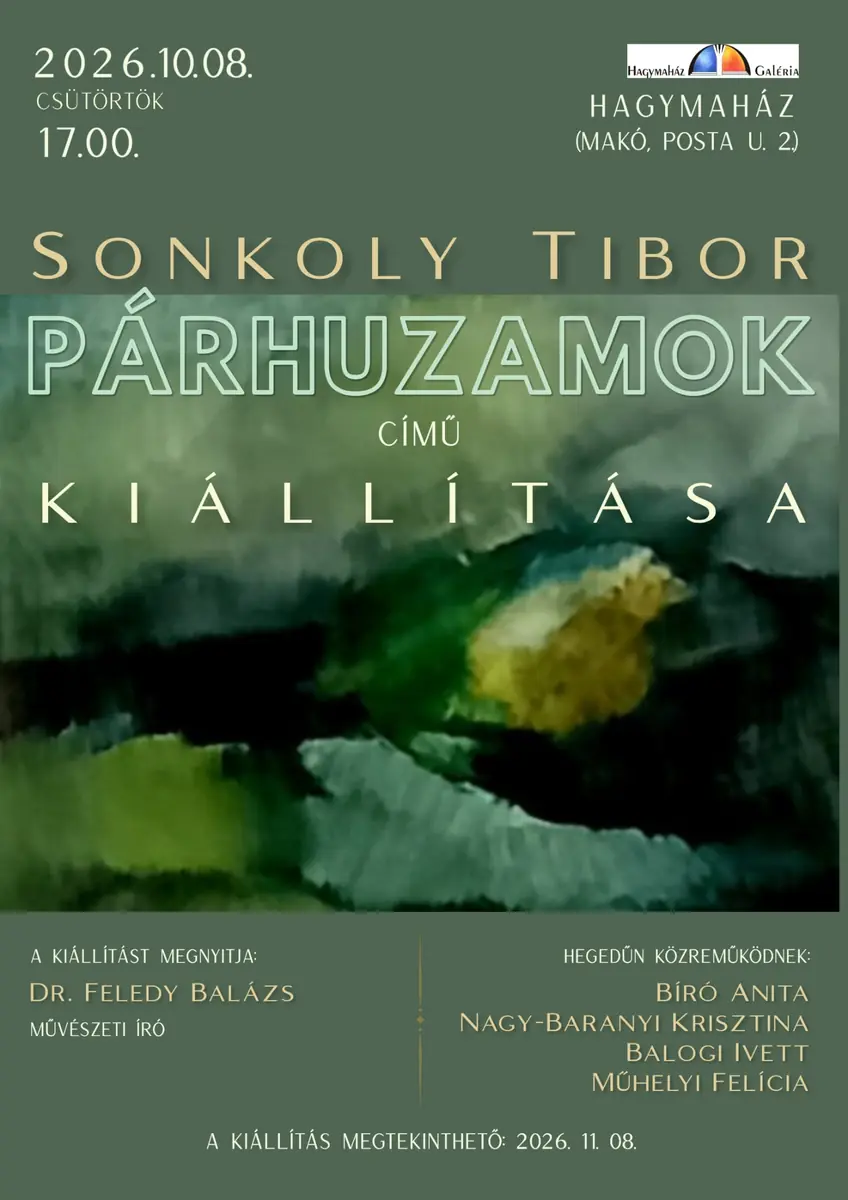 SONKOLY TIBOR – PÁRHUZAMOK CÍMŰ KIÁLLÍTÁSA · Hagymaház, Makó