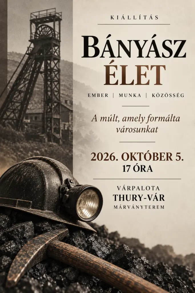 Bányász élet című kiállítás a Thury-várban · Thury-vár Rendezvényterem, Várpalota