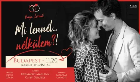Varga Lóránt: Mi lennél nélkülem?! · Karinthy Színház, Budapest