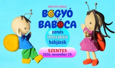 BOGYÓ és BABÓCA zenés interaktív bábjáték · Művelődési és Ifjúsági Ház, Szentes