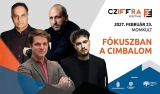 Cziffra Fesztivál | Fókuszban a cimbalom,  Balogh Kálmán, Lisztes Jenő, Horváth Áron