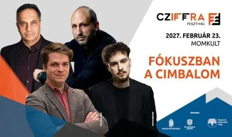 Cziffra Fesztivál | Fókuszban a cimbalom, Balogh Kálmán, Lisztes Jenő, Horváth Áron · MOM Kulturális Központ, Budapest