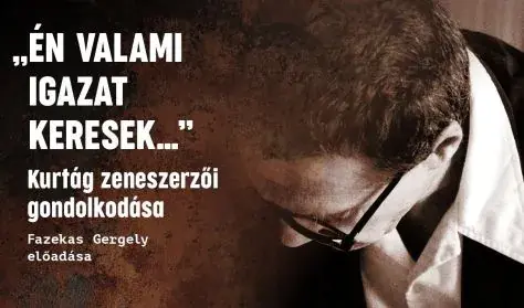 Kurtág zeneszerzői gondolkodása // Fazekas Gergely // ISON — IsON, Budapest