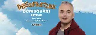 Dombóvári István önálló estje “DESZERETLEK” címmel