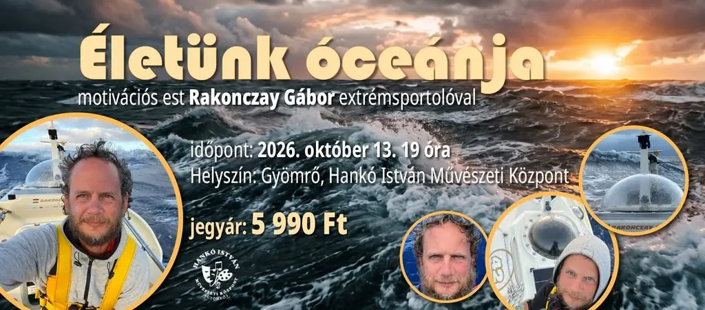 Életünk óceánja-motivációs est Rakonczay Gábor extrámsportolóval · Hankó István Art Center, Gyömrő