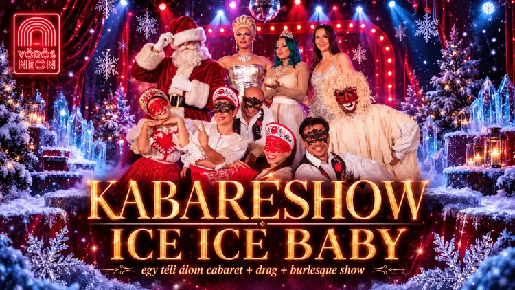 ICE ICE BABY – Egy téli álom // előszilveszter · Vörös Neon Cabaret Színház, Budapest