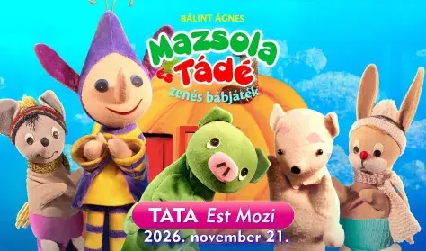 MAZSOLA és TÁDÉ zenés bábjáték · Est Mozi, Tata