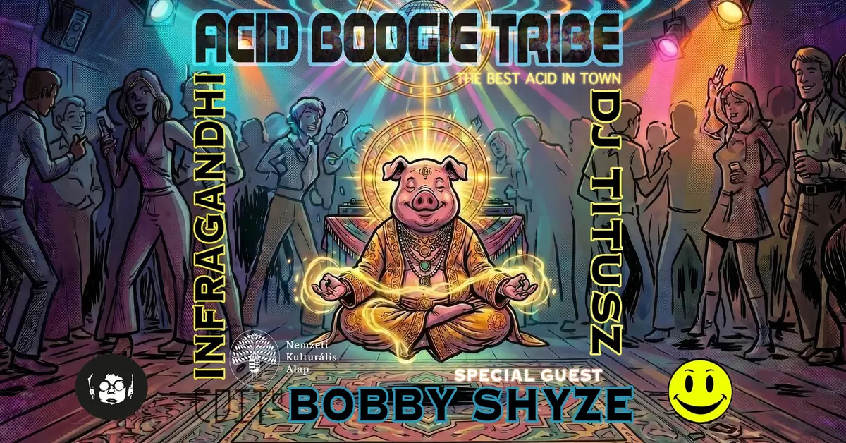Acid Boogie Tribe — DJ Titusz / Bobby Shyze / Infragandhi · Edith, Budapest