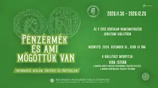 Pénzérmék és ami mögöttük van – az 5 éves Kortalan Numizmatikusok kiállítása