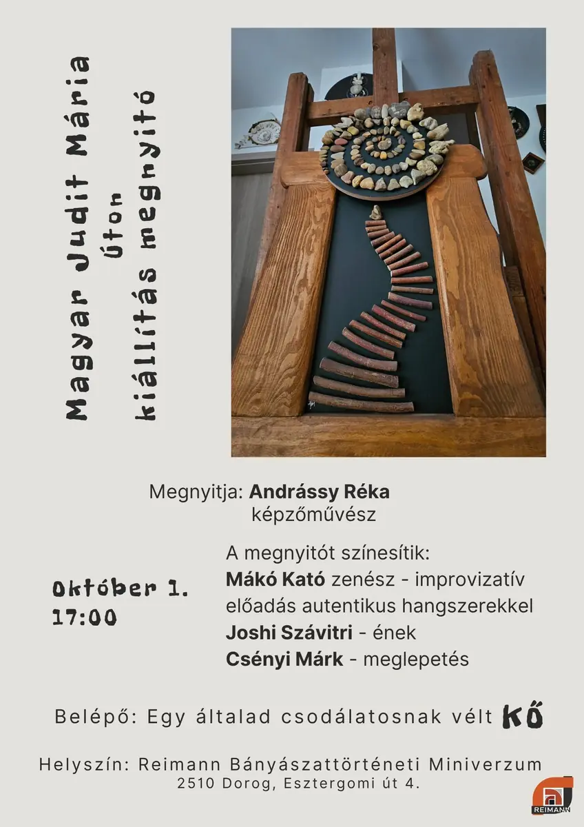 Magyar Judit Mária „Úton” című kiállítás megnyitója · Reimann Bányászattörténeti Miniverzum, Dorog