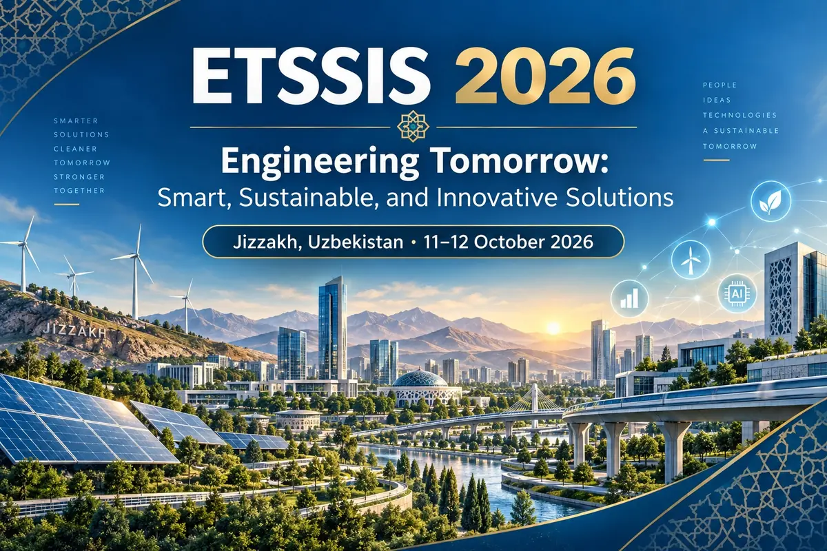 2026 1st International conference “Engineering Tomorrow: Smart, Sustainable, and Innovative Solutions” (ETSSIS) · Jizzakh Polytechnic Institue, Jizzakh