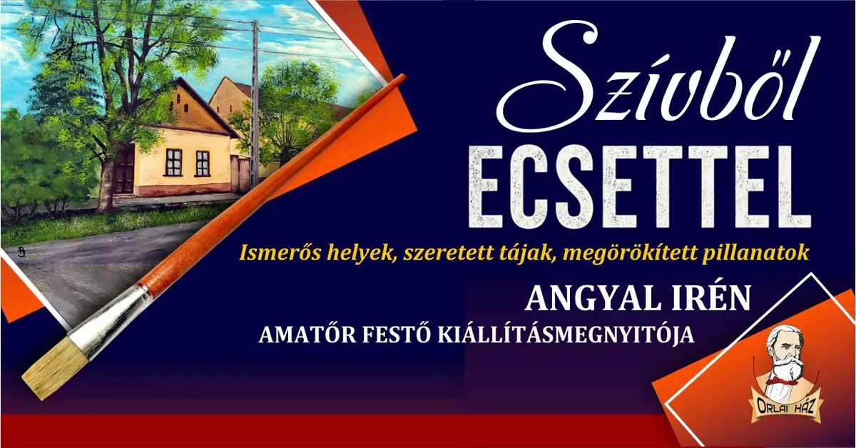 Szívből ecsettel · Orlai ház, Mezőberény