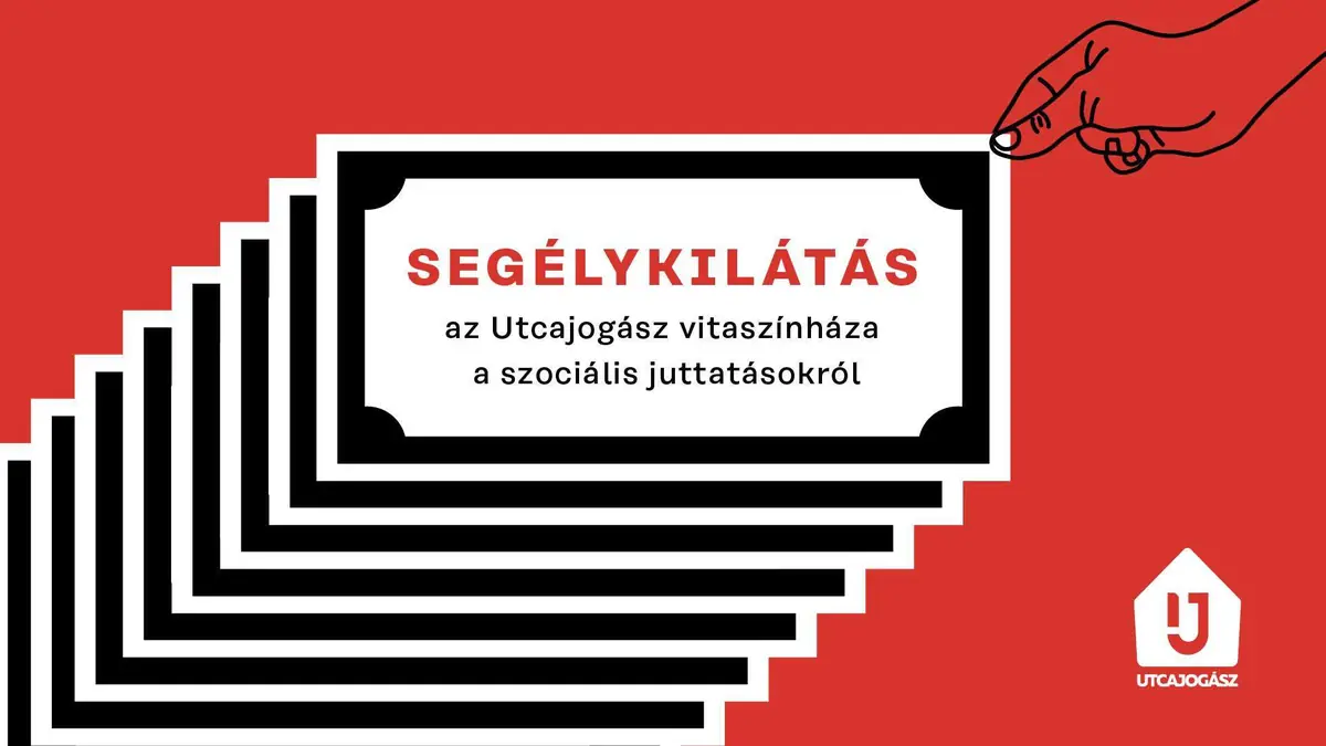 Segélykiáltás – az Utcajogász vitaszínháza a szociális juttatásokról · eötvös10, podmaniczky frigyes terem (234.), Budapest
