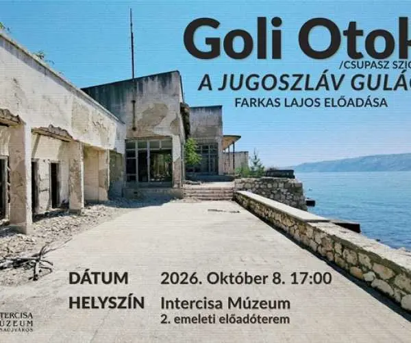 Farkas Lajos - Goli Otok - a jugoszláv gulág története · Intercisa Múzeum Dunaújváros, Dunaújváros