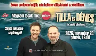 Tilla és Dénes (ön)segítő talk showja - Segíts magadon – segítséggel!