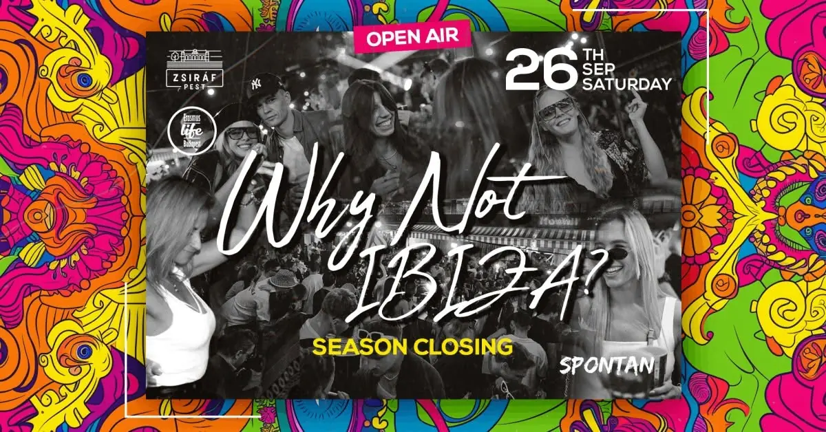 Why Not Ibiza? Open-Air House, Tech-House & Techno Free Entry Sept 26 · Zsiráf, Budapest