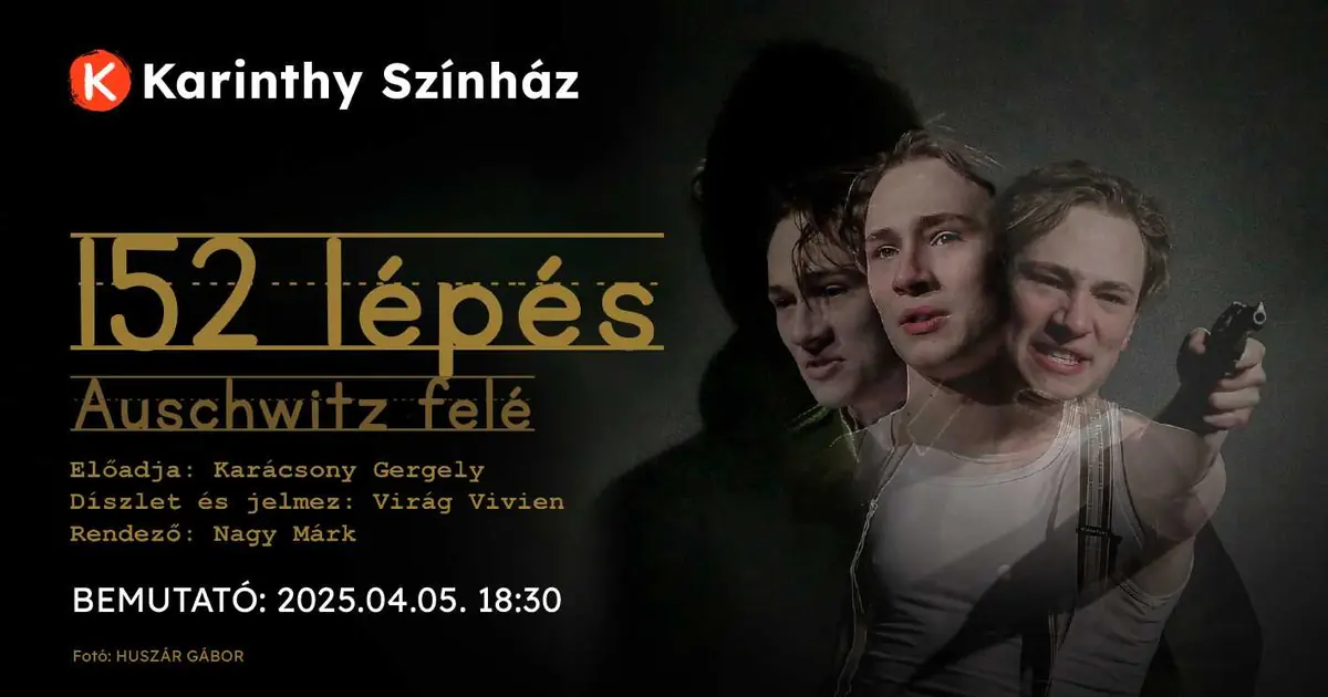 152 lépés Auschwitz felé · Karinthy Színház, Budapest