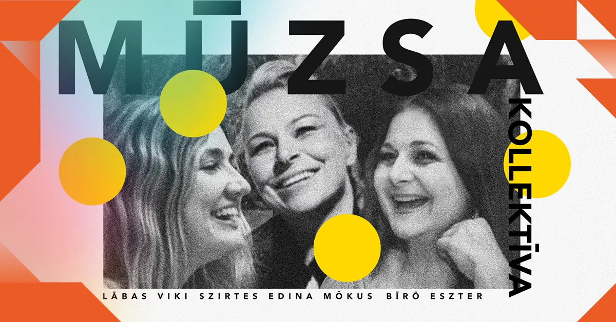 Múzsa Kollektíva – Bíró Eszter, Lábas Viki és Szirtes Edina Mókus estje · Magyar Zene Háza, Budapest